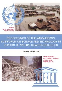 Proceedings of the WMO/UNESCO Sub-Forum on Science and Technology in Support of Natural Disaster Reduction