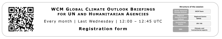 Banner for WCM Global Climate Outlook Briefings with QR code, session details, and agenda for UN and humanitarian agencies. Registration form information included.